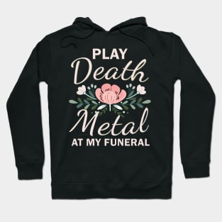 Play Death Metal At My Funeral Hoodie